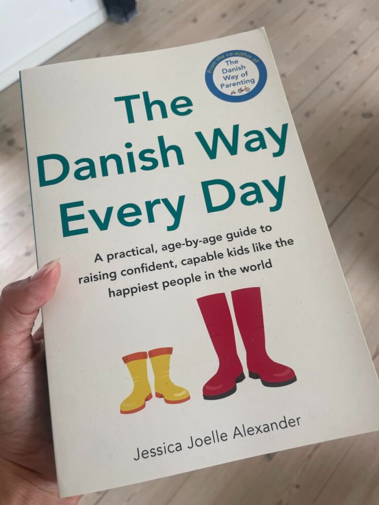 The Danish Way Every Day: A practical, age-by-age guide to raising confident, capable kids like the happiest people in the world by  Jessica Joelle Alexander